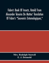 Produktbild: Fabre'S Book Of Insects, Retold From Alexander Teixeira De Mattos' Translation Of Fabre'S "Souvenirs Entomologiques,"