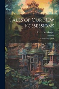 Produktbild: Tales of Our New Possessions: The Philippines (1899)