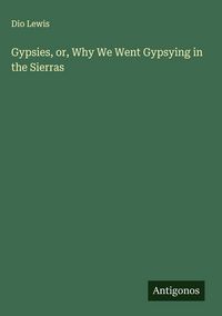 Produktbild: Gypsies, or, Why We Went Gypsying in the Sierras