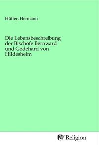 Produktbild: Die Lebensbeschreibung der Bisch&ouml;fe Bernward und Godehard von Hildesheim