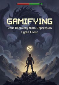 Produktbild: Gamifying Your Recovery from Depression