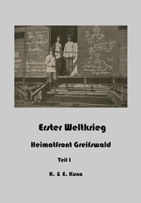 Produktbild: Erster Weltkrieg - Heimatfront Greifswald Teil 1