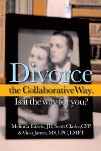 Produktbild: Divorce the Collaborative Way. Is It the Way for You?