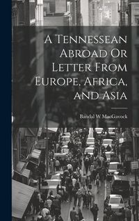 Produktbild: A Tennessean Abroad Or Letter From Europe, Africa, and Asia