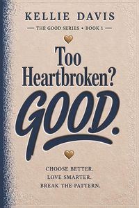 Produktbild: Too Heartbroken? GOOD.
