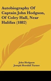 Produktbild: Autobiography Of Captain John Hodgson, Of Coley Hall, Near Halifax (1882)