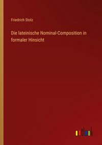 Produktbild: Die lateinische Nominal-Composition in formaler Hinsicht