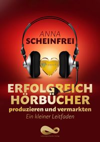 Produktbild: Erfolgreich H&ouml;rb&uuml;cher produzieren und vermarkten