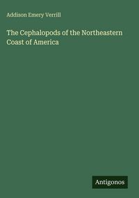 Produktbild: The Cephalopods of the Northeastern Coast of America