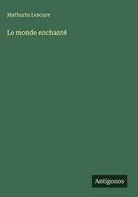Produktbild: Le monde enchant&eacute;