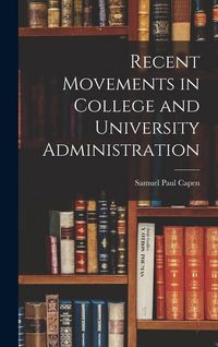 Produktbild: Recent Movements in College and University Administration