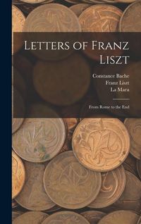 Produktbild: Letters of Franz Liszt: From Rome to the End