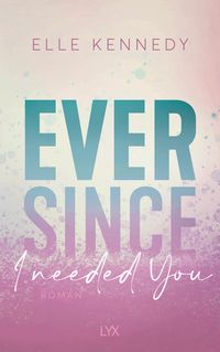 Bild vom Artikel Ever Since I Needed You vom Autor Elle Kennedy