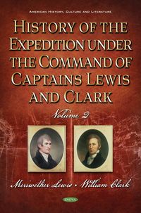 Produktbild: History of the Expedition Under the Command of Captains Lewis and Clark. Volume II