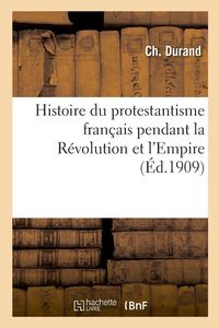 Produktbild: Histoire du protestantisme fran&ccedil;ais pendant la R&eacute;volution et l'Empire