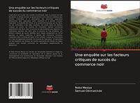 Produktbild: Une enqu&ecirc;te sur les facteurs critiques de succ&egrave;s du commerce noir