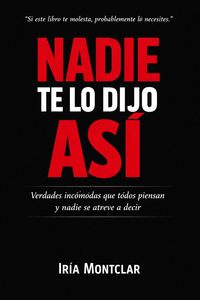 Produktbild: NADIE TE LO DIJO AS&Iacute;: Verdades inc&oacute;modas que todos piensan y nadie se atreve a decir.
