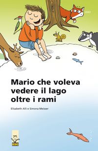 Produktbild: Mario che voleva vedere il lago oltre i rami