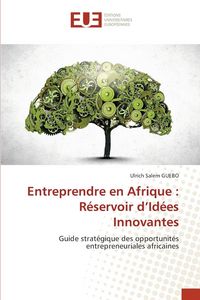 Produktbild: Entreprendre en Afrique : R&eacute;servoir d'Id&eacute;es Innovantes