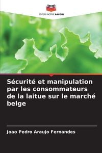 Produktbild: S&eacute;curit&eacute; et manipulation par les consommateurs de la laitue sur le march&eacute; belge