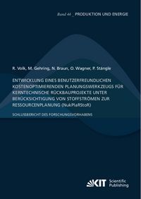 Produktbild: Entwicklung eines benutzerfreundlichen kostenoptimierenden Planungswerkzeugs f&uuml;r kerntechnische R&uuml;ckbauprojekte unter Ber&uuml;cksichtigung von Stoffstr&ouml;me