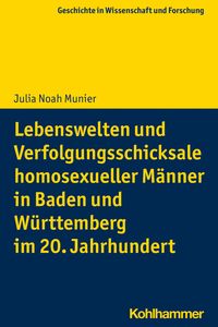 Produktbild: Lebenswelten und Verfolgungsschicksale homosexueller M&auml;nner in Baden und W&uuml;rttemberg im 20. Jahrhundert