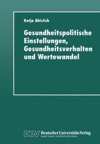 Produktbild: Gesundheitspolitische Einstellungen, Gesundheitsverhalten und Wertewandel