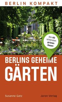 Bild vom Artikel Berlins geheime Gärten vom Autor Susanne Gatz