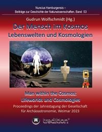 Produktbild: Der Mensch im Kosmos: Lebenswelten und Kosmologien. Man within the Cosmos: Lifeworlds and Cosmologies.