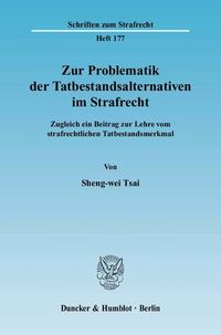 Produktbild: Zur Problematik der Tatbestandsalternativen im Strafrecht.