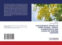 Produktbild: Phylogenetic Studies Of Three Genera - Senna, Chamaecrista and Cassia Of Subtribe Cassiinae