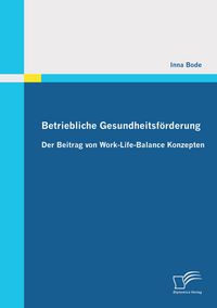 Produktbild: Betriebliche Gesundheitsf&ouml;rderung: Der Beitrag von Work-Life-Balance Konzepten
