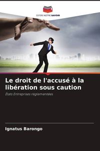 Produktbild: Le droit de l'accus&eacute; &agrave; la lib&eacute;ration sous caution