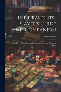 Produktbild: The Draughts-player's Guide and Companion