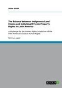 Produktbild: The Balance between Indigenous Land Claims and Individual Private Property Rights in Latin America