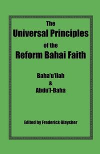Produktbild: The Universal Principles of the Reform Bahai Faith