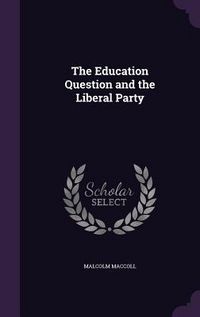 Produktbild: The Education Question and the Liberal Party
