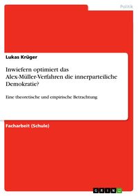 Produktbild: Inwiefern optimiert das Alex-M&uuml;ller-Verfahren die innerparteiliche Demokratie?