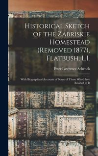 Produktbild: Historical Sketch of the Zabriskie Homestead (Removed 1877), Flatbush, L.I.