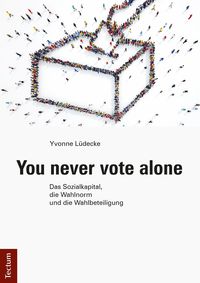 You never vote alone