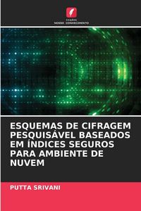 Produktbild: Esquemas De Cifragem Pesquis&aacute;vel Baseados Em &Iacute;ndices Seguros Para Ambiente De Nuvem