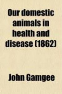 Produktbild: Our Domestic Animals in Health and Disease (Volume 2)