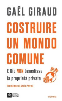 Produktbild: Costruire un mondo comune. E Dio non benedisse la propriet&agrave; privata
