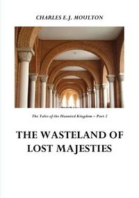 Produktbild: The Tales of the Haunted Kingdom / THE WASTELAND OF LOST MAJESTIES - KINGDOM 2