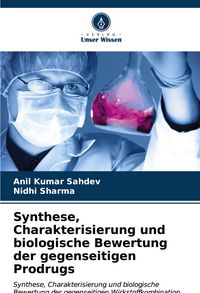 Produktbild: Synthese, Charakterisierung und biologische Bewertung der gegenseitigen Prodrugs