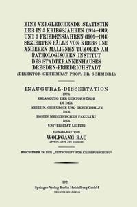 Produktbild: Eine Vergleichende Statistik der in 5 Kriegsjahren (1914-1919) und 5 Friedensjahren (1909-1914) Sezierten F&auml;lle von Krebs und Anderen Malignen Tumoren