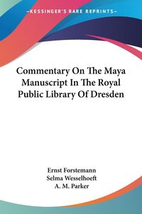 Produktbild: Forstemann, E: Commentary On The Maya Manuscript In The Roya