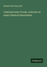 Produktbild: California Inter Pocula. A Review of some Classical Abnormities
