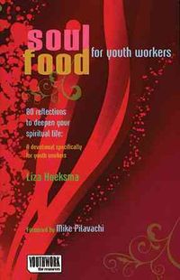 Produktbild: Soul Food for Youth Workers: 80 Reflections to Deepen Your Spiritual Life: A Devotional Specifically for Youth Workers