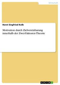 Produktbild: Motivation durch Zielvereinbarung innerhalb der Zwei-Faktoren-Theorie